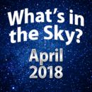 What's in the Sky - April 2018