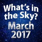 What's In The Sky - March 2017