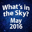 What's In the Sky - May 2016