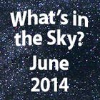 What's in the Sky - June 2014