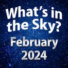 What's In The Sky - February 2024