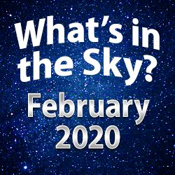 What's In The Sky — February 2020