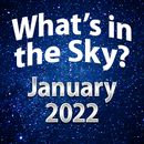 What's In The Sky - January 2022