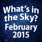 What's in the Sky - February 2015