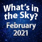 What's In The Sky - February 2021
