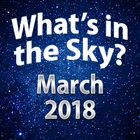 What's in the Sky - March 2018 at US Store