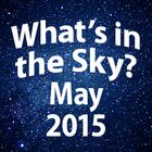 What's in the Sky - May 2015