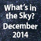 What's in the Sky - December 2014