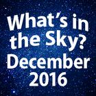 What's In the Sky - December 2016