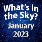 What's In The Sky - January 2023