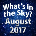 What's in the Sky - August 2017
