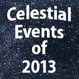 Celestial Events of 2013 at Orion Store